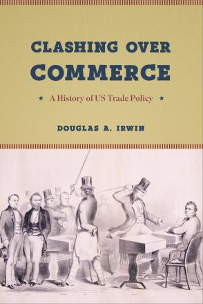 Clashing over Commerce: A History of U.S. Trade Policy